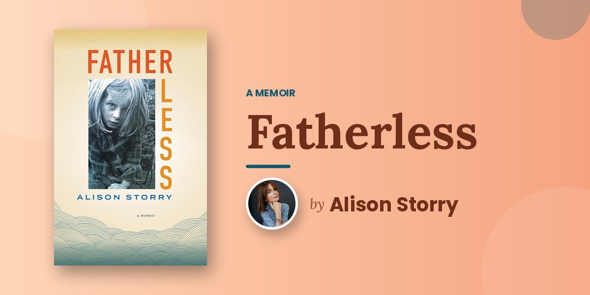 Fatherless Is Alison Storry’s Account of the Loss She Carried for Fifty Years